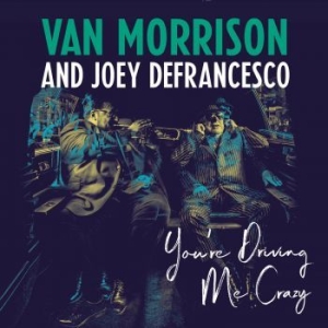 Van Morrison and Joey DeFrancesco - You're Driving Me Crazy in the group VINYL / New releases / Pop at Bengans Skivbutik AB (3223351)