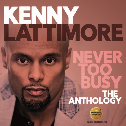 Kenny Lattimore - Never Too Busy: The Anthology in the group CD / Bestsellers at Bengans Skivbutik AB (3223785)