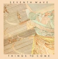 Seventh Wave - Things To Come (Expanded Edition) in the group CD / Pop-Rock at Bengans Skivbutik AB (3223794)