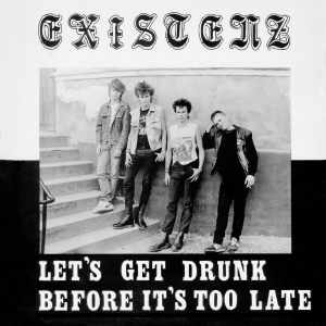 Existenz - Let's Get Drunk Before It's Too Lat in the group VINYL / Pop-Rock,Svensk Musik at Bengans Skivbutik AB (3224961)
