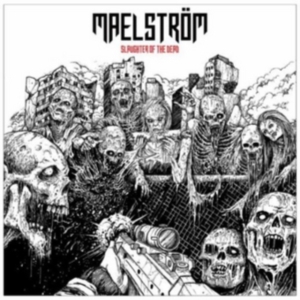 Maelstrom - Slaughter Of The Dead in the group OTHER / Övrigt /  at Bengans Skivbutik AB (3225049)