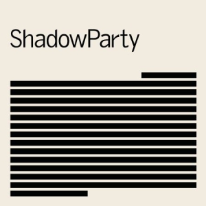 Shadowparty - Shadowparty in the group OUR PICKS / Classic labels / PIAS Recordings at Bengans Skivbutik AB (3232298)