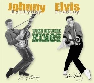 Hallyday Johnny/Elvis Presley - When We Were Kings in the group CD / Pop-Rock,Övrigt at Bengans Skivbutik AB (3233666)