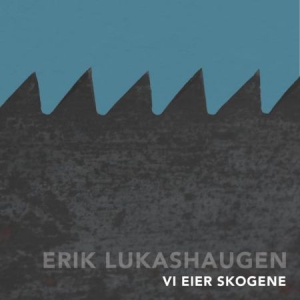 Lukashaugen Erik - Vi Eier Skogene in the group CD / Pop at Bengans Skivbutik AB (3249464)