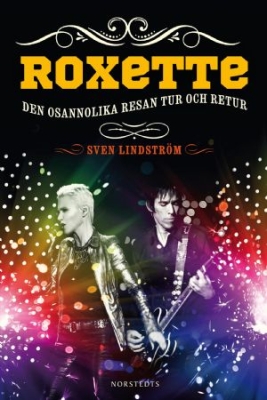 Sven Lindström - Roxette : Den osannolika resan tur och r in the group OUR PICKS / Music Books at Bengans Skivbutik AB (327100)