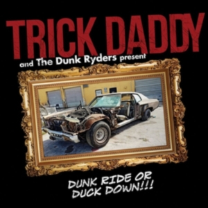 Trick Daddy - Dunk Ride Or Duck Down in the group CD / Hip Hop-Rap at Bengans Skivbutik AB (3274057)