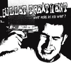Bullet Treatment - What More Do You Want (Ltd White Vi in the group VINYL / Rock at Bengans Skivbutik AB (3277038)