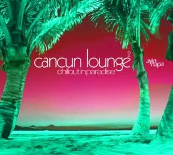 Various Artists - Cancun Lounge 2 in the group CD / Bestsellers at Bengans Skivbutik AB (3277903)