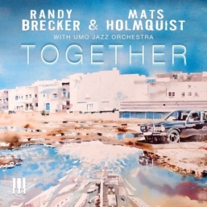 Brecker Randy & Mats Holmquist - Together (With Umo Jazz Orchestra) in the group CD / Jazz/Blues at Bengans Skivbutik AB (3277981)