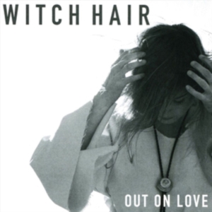 Witch Hair - Out On Love in the group OTHER / Övrigt /  at Bengans Skivbutik AB (3277989)