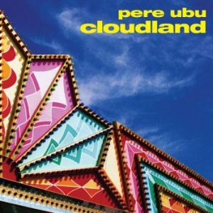 Pere Ubu - Cloudland in the group CD / Rock at Bengans Skivbutik AB (3278033)