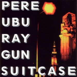 Pere Ubu - Raygun Suitcase in the group OTHER / Övrigt /  at Bengans Skivbutik AB (3278036)