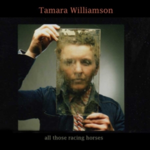 Williamson Tamara - All Those Racing Horses in the group OTHER / Övrigt /  at Bengans Skivbutik AB (3278064)