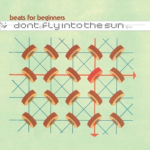 Beats For Beginners - Don't Fly Into The Sun in the group CD / Pop-Rock at Bengans Skivbutik AB (3278067)