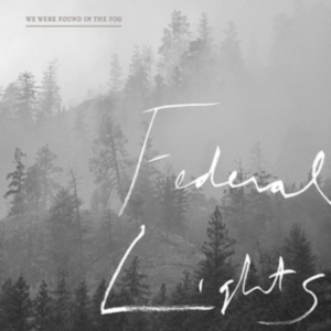 Federal Lights - We Were Found In The Fog in the group OTHER / Övrigt /  at Bengans Skivbutik AB (3278085)