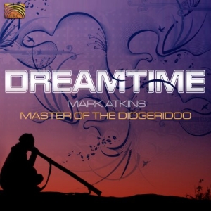 Mark Atkins - Dreamtime in the group CD / Elektroniskt,World Music at Bengans Skivbutik AB (3298757)