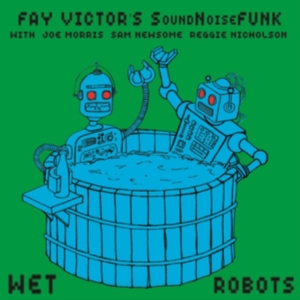 Victor Fay And Soundnoisefunk - Wet Robots in the group CD / Jazz at Bengans Skivbutik AB (3299365)