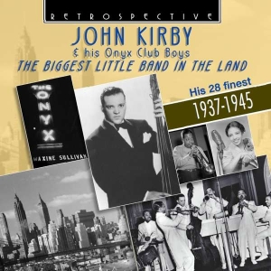 John Kirby & His Onyx Club Boys - The Biggest Little Band In The Land in the group Externt_Lager /  at Bengans Skivbutik AB (3305180)
