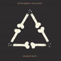 PETER BJORN AND JOHN - DARKER DAYS (VINYL) in the group VINYL / Dance-Techno,Pop-Rock at Bengans Skivbutik AB (3305273)