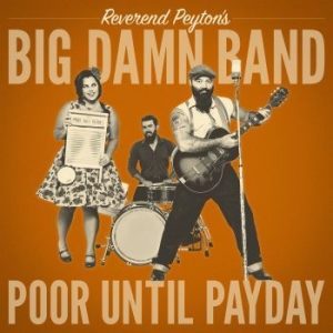 Reverend Peyton's Big Damn Band - Poor Until Payday in the group CD / Rock at Bengans Skivbutik AB (3305721)