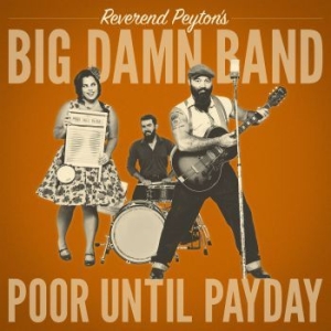 Reverend Peyton's Big Damn Band - Poor Until Payday in the group CD / Pop-Rock at Bengans Skivbutik AB (3305721)