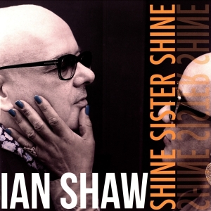 Shaw Ian - Shine Sister Shine in the group VINYL / Upcoming releases / Jazz/Blues at Bengans Skivbutik AB (3306767)