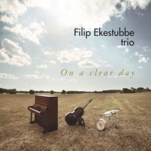 Filip Ekestubbe Trio - On A Clear Day in the group CD / New releases / Jazz/Blues at Bengans Skivbutik AB (3307312)