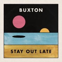 Buxton - Stay Out Late in the group CD / Pop-Rock at Bengans Skivbutik AB (3307625)