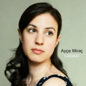 Mirac Ayca - Lazjazz in the group CD at Bengans Skivbutik AB (3309805)