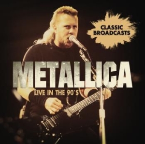 Metallica - Live In The 90S in the group CD / New releases / Hardrock/ Heavy metal at Bengans Skivbutik AB (3310598)