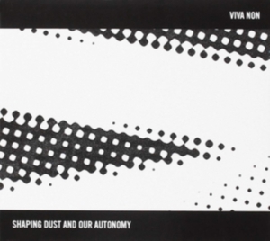 Viva Non - Shaping Dust And Our Autonomy in the group OTHER / Övrigt /  at Bengans Skivbutik AB (3310780)