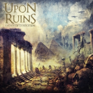 Upon Ruins - Legacy Of Desolation in the group OTHER / Övrigt /  at Bengans Skivbutik AB (3310809)
