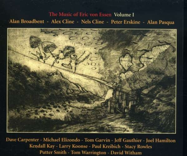 Alan Broadbent / Alex Cline / Nels - The Music Of Eric Von Essen, Vol. 1 in the group OTHER / Övrigt /  at Bengans Skivbutik AB (3311261)