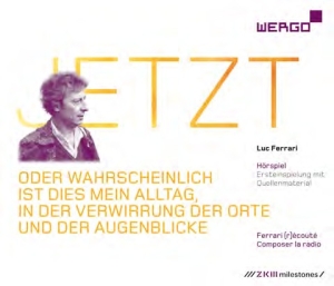 Ferrari Luc - Jetzt â Oder Wahrscheinlich Ist Die in the group CD / Klassiskt at Bengans Skivbutik AB (3311439)