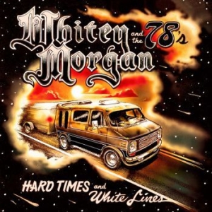 Morgan Whitey & the 78's - Hard Times And White Lines in the group CD / CD Blues-Country at Bengans Skivbutik AB (3312402)
