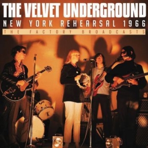 Velvet Underground - New York Rehersal 1966 in the group Minishops / Velvet Underground at Bengans Skivbutik AB (3320467)