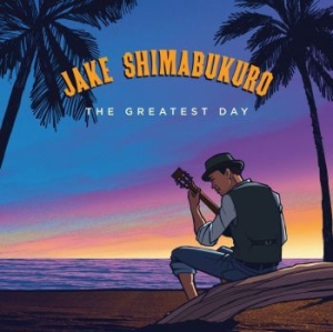 Shimabukuro Jake - Greatest Day in the group CD / New releases / Worldmusic at Bengans Skivbutik AB (3322158)