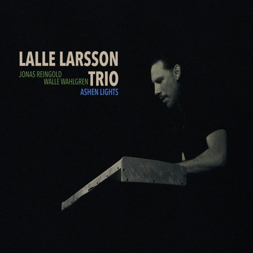 Lalle Larsson Trio - Ashen Lights Feat. Jonas Reingold & in the group OTHER / Övrigt /  at Bengans Skivbutik AB (3322181)