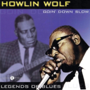 Howlin' Wolf - Goin' Down Slow: Legends Of Blues in the group OTHER / Övrigt /  at Bengans Skivbutik AB (3323318)