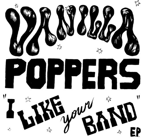 Vanilla Poppers - I Like Your Band in the group VINYL / Bestsellers at Bengans Skivbutik AB (3331633)