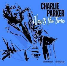 Charlie Parker - Now's The Time in the group CD / Upcoming releases / Jazz/Blues at Bengans Skivbutik AB (3332929)