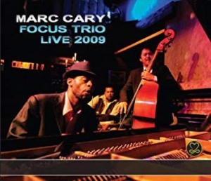 Cary Marc & Focus Trio - Live 2009 in the group CD / Jazz/Blues at Bengans Skivbutik AB (3334877)