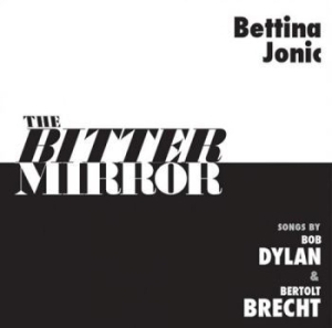 Jonic Bettina - The Bitter Mirror: Songs By Bob Dyl in the group CD / Jazz/Blues at Bengans Skivbutik AB (3334884)