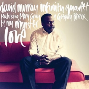 Murray David & Infinity Quartet Fea - Be My Monster Love in the group CD / Jazz/Blues at Bengans Skivbutik AB (3334916)