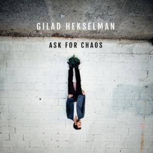 Hekselman Gilad - Ask For Chaos in the group OUR PICKS / Blowout / Blowout-CD at Bengans Skivbutik AB (3334971)