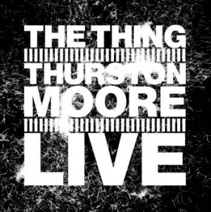 Thing & Thurston Moore - Live in the group CD / Jazz/Blues at Bengans Skivbutik AB (3339038)