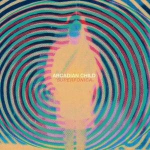 Arcadian Child - Superfonica in the group VINYL / Upcoming releases / Rock at Bengans Skivbutik AB (3339903)