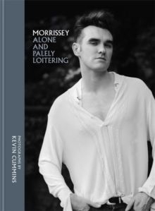 Kevin Cummins - Morrissey. Alone And Palely Loitering i gruppen VI TIPSAR / Tips Musikböcker hos Bengans Skivbutik AB (3442575)