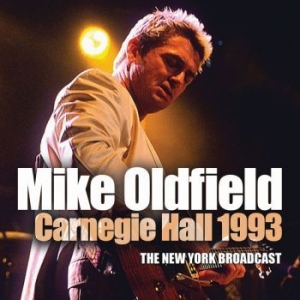 Oldfield Mike - Carnegie Hall 1993 (Live Broadcast) in the group CD / Pop-Rock at Bengans Skivbutik AB (3462342)