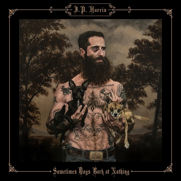 J.P. Harris - Sometimes Dogs Bark At Nothing in the group CD / Bestsellers at Bengans Skivbutik AB (3463490)